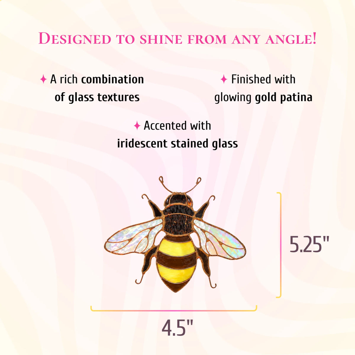 Mini bee stained glass suncatcher, 4.5 inches wide and 5.25 inches tall. Text: designed to shine from any angle. A rich combination of glass textures, finished with glowing gold patina and accented with iridescent stained glass.