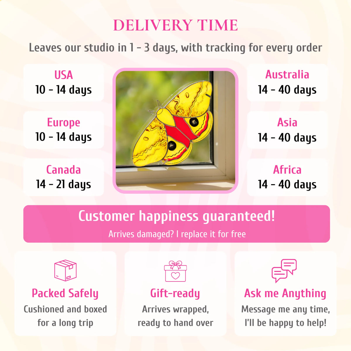 Delivery info for the io moth stained glass window corner, pictured in a window. Ships from the studio in 1-3 days with tracking. Delivery: USA and Europe 10-14 days, Canada 14-21 days, Australia, Asia and Africa 14-40 days. If it arrives damaged, it is replaced for free. Cushioned and boxed for the trip, arrives gift-wrapped, and you can message the maker any time.